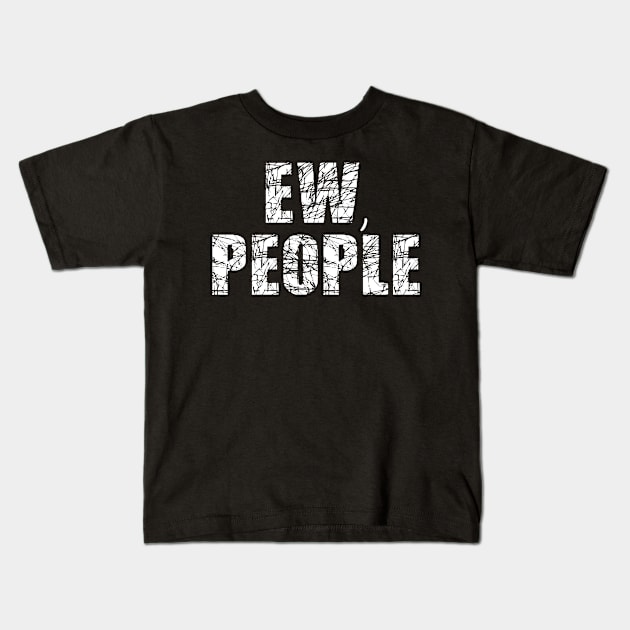 Ew People Kids T-Shirt by American VIP